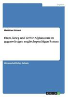 Islam, Krieg Und Terror: Afghanistan Im Gegenwartigen Englischsprachigen Roman 3656606862 Book Cover
