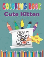 Coloring Book Cute Kitten For Kids: Cute Cats to Draw For kids of all ages, fun designs for a girl and boy Coloring Gift Book for kitten and Cat Lover B08BW5Y3XF Book Cover