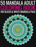 50 Mandala Adult Coloring Book 100 Black & White Mandala Page: (Adult Coloring Book ) 1692756117 Book Cover