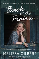 Back to the Prairie: A Home Remade, A Life Rediscovered 1982177187 Book Cover