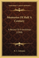 Memories of Half a Century: A Record of Friendships 1016949081 Book Cover