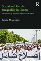 Social and Gender Inequality in Oman: The Power of Religious and Political Tradition (Durham Modern Middle East and Islamic World Series) 1138816795 Book Cover