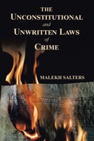 The Unconstitutional and Unwritten Laws of Crime 166325057X Book Cover