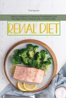 Renal Diet: Eating Guidelines to Reverse Prediabetes and Manage Kidney Disease with a Healthy Diet. 1801890595 Book Cover