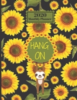 2020 Monthly Planner: Hang On Smiling Sloth Sunflowers Inspirational Quote 1 Year Planner Appointment Calendar Organizer And Journal For Writing 1708445153 Book Cover