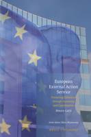 European External Action Service: Promoting Coherence Through Autonomy and Coordination 9004322760 Book Cover