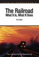 Railroad: What It Is What It Does: The Introduction to Railroading 0911382585 Book Cover