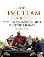 Time Team Guide To The Archaeological Sites Of Britain & Ireland 1905026021 Book Cover