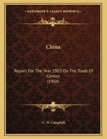 China: Report For The Year 1903 On The Trade Of Canton 0548853967 Book Cover