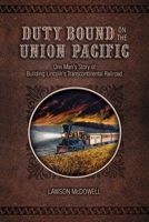 Duty Bound on the Union Pacific: One Man's Story of Building Lincoln's Transcontinental Railroad 1493677586 Book Cover