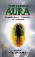 Capturing the Aura: Integrating Science, Technology, and Metaphysics 8120833619 Book Cover