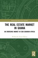 The Real Estate Market in Ghana: An Emerging Market in Sub-Saharan Africa 0367646927 Book Cover