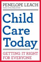 Child Care Today: Getting It Right for Everyone 1400042569 Book Cover