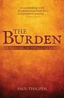 The Burden: A Warning of Things to Come 0615780431 Book Cover