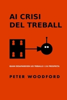 AI CRISI DEL TREBALL: QUAN DESAPAREIXEN LES TREBALLS I L'AI PROSPECTA (Catalan Edition) B0F283HRCT Book Cover