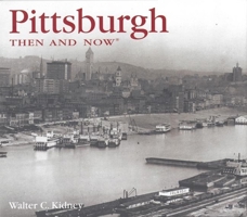Pittsburgh Then and Now (Then & Now) 1592231411 Book Cover