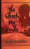 The Streets, My Cradle 1463588682 Book Cover