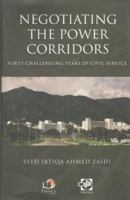 Negotiating the Power Corridors: Forty Challenging Years of Civil Service 9694487838 Book Cover