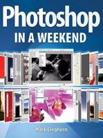 Photoshop in a Weekend 1861085575 Book Cover