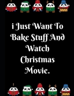 I Just Want To Bake Stuff And Watch: Notebook Perfect for Gifts. Merry & Bright-Festive As Fuck secret santa Ralph olivia Bitch Jingle Balls Unicorn Valaries White Christmas Family Gifts For Mom Sis W 1696362148 Book Cover