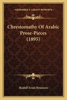 Chrestomathy of Arabic Prose-Pieces 1360829563 Book Cover