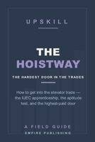 The Hoistway: How to Get Into the Elevator Trade — the IUEC Apprenticeship, the Aptitude Test, and the Highest-Paid Door in Construction B0HF8TCBK5 Book Cover