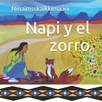 Napi y el zorro: Una historia tradicional de los pies negros contada por Ninaimsskaikkimaani 0994072244 Book Cover
