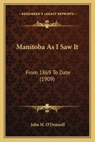Manitoba As I Saw It: From 1869 To Date 1104999803 Book Cover