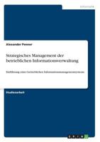 Strategisches Management der betrieblichen Informationsverwaltung: Einführung eines betrieblichen Informationsmanagementsystems 3668635382 Book Cover