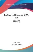La Storia Romana V25-27 (1815) 1160140839 Book Cover