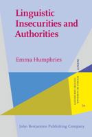Linguistic Insecurities and Authorities: 19th- and 21st-Century Language Commentary on French (IMPACT: Studies in Language, Culture and Society, 54) 9027219605 Book Cover