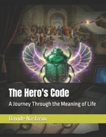 The Hero's Code: A Journey Through the Meaning of Life B0H14D1NRV Book Cover