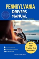 PENNSYLVANIA DRIVERS MANUAL: Comprehensive Guide to Passing the Pennsylvania Drivers Test and Safe Driving (DRIVERS GUIDE) B0GH8BKGBB Book Cover
