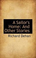 A Sailor's Home, and Other Stories 1164546937 Book Cover