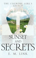Sunset and Secrets: The Country Girl's Legacy (A Tale of Wisdom: The Journey of an Author from Girlhood to Womanhood) 1456644777 Book Cover