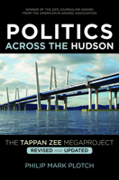 Politics Across the Hudson: The Tappan Zee Megaproject 0813572495 Book Cover