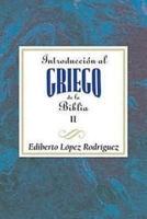 Introducción al griego de la Biblia II AETH: Introduction to Biblical Greek vol 2 Spanish AETH 1426716672 Book Cover