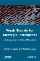 Weak Signals for Strategic Intelligence: Anticipation Tool for Managers 1848213182 Book Cover