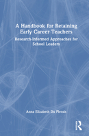 A Handbook for Retaining Early Career Teachers: Research-Informed Approaches for School Leaders 0367490099 Book Cover