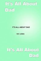 It's All About Dad 1492953369 Book Cover