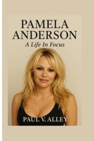 Pamela Anderson: A Life In Focus B0FMYV2FRR Book Cover