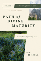 Path of Divine Maturity: Giving Your Life Fully to God (Spiritual Journey) 1684265223 Book Cover