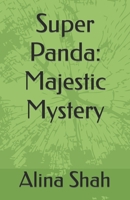 Super Panda: Majestic Mystery B0B2HYL5BX Book Cover