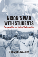 Nixon's War with Students: Campus Unrest in the Vietnam Era 0700641963 Book Cover
