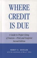 Where Credit is Due: A Guide to Proper Citing of Sources, Print and Nonprint (2nd Edition) 0810832119 Book Cover