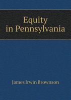 Equity in Pennsylvania from the historical point of view 134757509X Book Cover