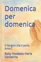 Domenica per domenica: Il Vangelo che ci parla. Anno C (Italian Edition) B0GHYJ3XZW Book Cover