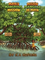 Maya's Mangrove Mission: Bilingual Spanish-English Edition / Misión Manglar de Maya: Edición Bilingüe Español-Inglés 9769787272 Book Cover