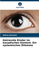 Getrennte Kinder im kanadischen Kontext: Ein systemisches Dilemma (German Edition) 6630509390 Book Cover