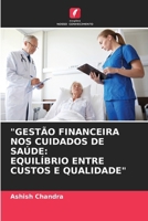 "GESTÃO FINANCEIRA NOS CUIDADOS DE SAÚDE: EQUILÍBRIO ENTRE CUSTOS E QUALIDADE" (Portuguese Edition) 3330824298 Book Cover